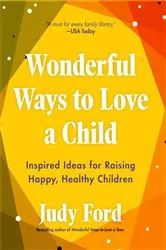 Book cover of Wonderful Ways to Love a Child by Judy Ford