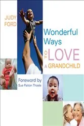 Book cover of Wonderful Ways to Love a Grandchild by Judy Ford
