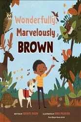 Book cover of Wonderfully, Marvelously Brown by Xochitl Dixon
