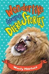 Book cover of Wonderlike ware dierestories by Wendy Maartens