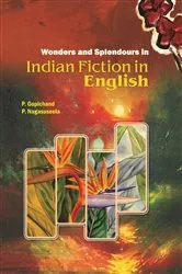 Book cover of Wonders and Splendours in Indian Fiction in English by P. Gopichand
