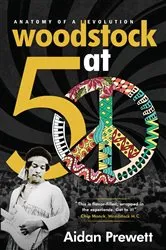 Book cover of Woodstock at 50 by Aidan Prewett