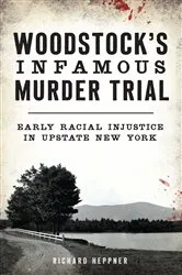 Book cover of Woodstock's Infamous Murder Trial by Richard R. Heppner