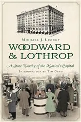 Book cover of Woodward & Lothrop by Michael J. Lisicky