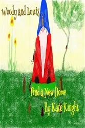 Book cover of Woody and Louis Find a New Home by Kate Knight