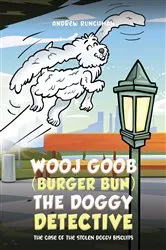 Book cover of Wooj Goob (Burger Bun) the Doggy Detective by Andrew Runchman