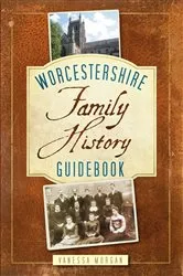 Book cover of Worcestershire Family History Guidebook by Vaness Morgan