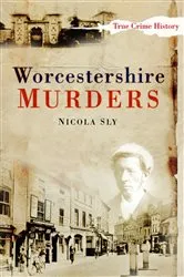 Book cover of Worcestershire Murders by Nicola Sly