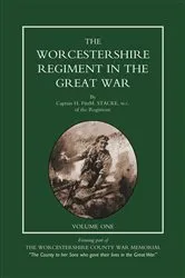 Book cover of Worcestershire Regiment in the Great War Vol 1 by Fitz M. Stacke