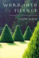 Book cover of Word into Silence by John Main