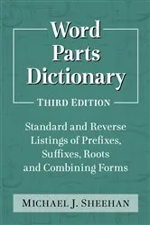 Book cover of Word Parts Dictionary by Michael J. Sheehan