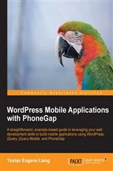 Book cover of WordPress Mobile Applications with PhoneGap by Yuxian Eugene Liang