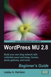 Book cover of WordPress MU 2.8 - Beginner's Guide by Lesley A. Harrison