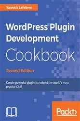 Book cover of WordPress Plugin Development Cookbook (2nd ed.) by Yannick Lefebvre