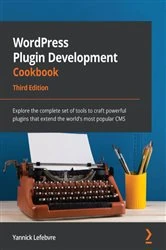 Book cover of WordPress Plugin Development Cookbook (3rd ed.) by Yannick Lefebvre