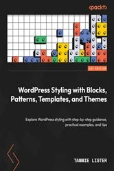 Book cover of WordPress Styling with Blocks, Patterns, Templates, and Themes by Tammie Lister