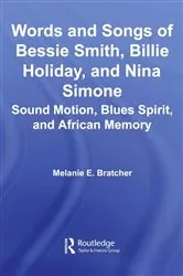 Book cover of Words and Songs of Bessie Smith, Billie Holiday, and Nina Simone by Melanie E. Bratcher