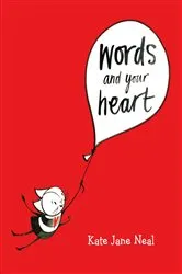 Book cover of Words and Your Heart by Kate Jane Neal
