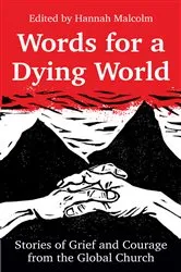 Book cover of Words for a Dying World by Hannah Malcolm