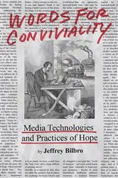Book cover of Words for Conviviality by Jeffrey Bilbro
