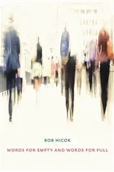 Book cover of Words for Empty and Words for Full by Bob Hicok