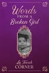 Book cover of Words From a Broken Girl! by Lateesch Corner