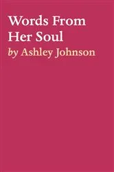 Book cover of Words From Her Soul by Ashley Johnson