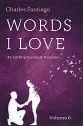 Book cover of Words I Love, Volume 6 by Charles Santiago