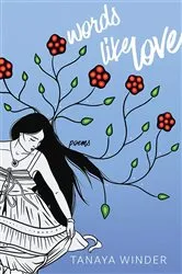 Book cover of Words Like Love by Tanaya Winder