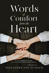 Book cover of Words Of Comfort From the Heart by Miss Jerry Lee Schock