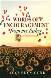 Book cover of Words of Encouragement from My Father by Jacquelyn Cobb