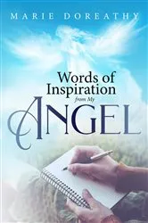 Book cover of Words of Inspiration from My Angel by Marie Doreathy