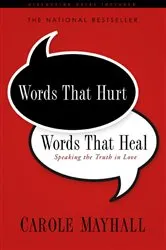 Book cover of Words That Hurt, Words That Heal by Carole Mayhall