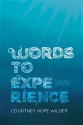 Book cover of Words to Experience by Wilder, Courtney , Hope