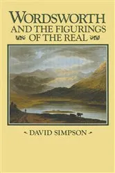 Book cover of Wordsworth and the Figurings of the Real by David Simpson