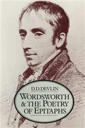 Book cover of Wordsworth and the Poetry of Epitaphs by D.D. Devlin