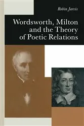 Book cover of Wordsworth, Milton and the Theory of Poetic Relations by Robin Jarvis