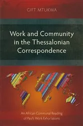 Book cover of Work and Community in the Thessalonian Correspondence by Gift Mtukwa