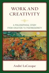 Book cover of Work and Creativity by André LaCocque