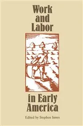 Book cover of Work and Labor in Early America by Unknown