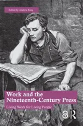 Book cover of Work and the Nineteenth-Century Press by Andrew King