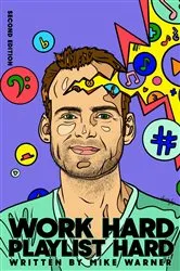 Book cover of Work Hard Playlist Hard - Second Edition (2nd ed.) by Mike Warner