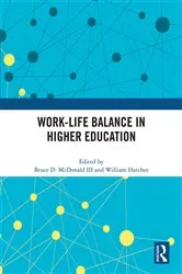 Book cover of Work-Life Balance in Higher Education by Bruce D. McDonald III