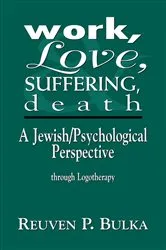 Book cover of Work, Love, Suffering, Death by Reuven P. Bulka