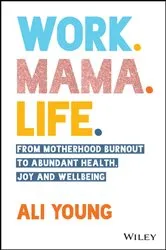 Book cover of Work. Mama. Life. by Ali Young