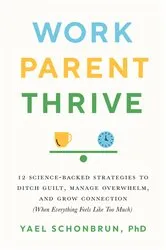 Book cover of Work, Parent, Thrive by Yael Schonbrun
