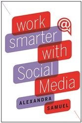 Book cover of Work Smarter with Social Media by Alexandra Samuel