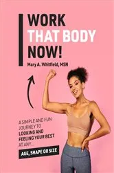 Book cover of Work That Body Now! by Mary   A. Whitfield