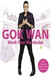 Book cover of Work Your Wardrobe by Gok Wan