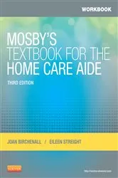 Book cover of Workbook for Mosby's Textbook for the Home Care Aide (3rd ed.) by Birchenall RN, MEd, Joan M.
